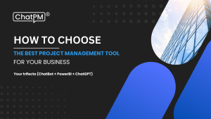 How to Choose the Best Project Management Tool for Your Business