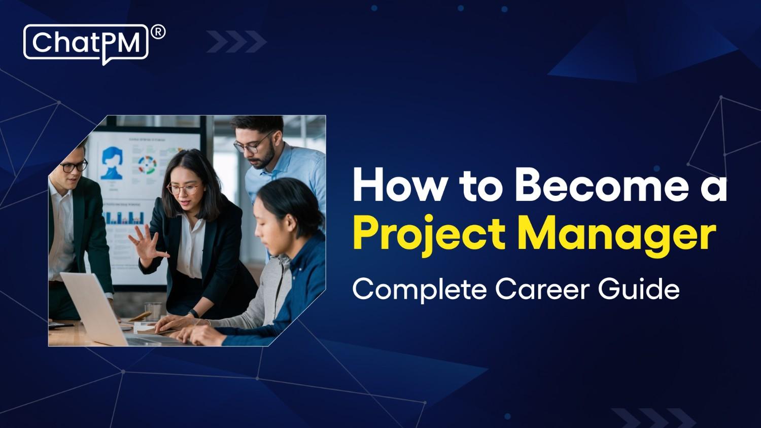 Project Manager Profession Become a Project Manager: Skills, Steps & Career Roadmap