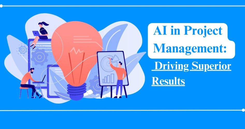 AI in Project Management Driving Superior Results
