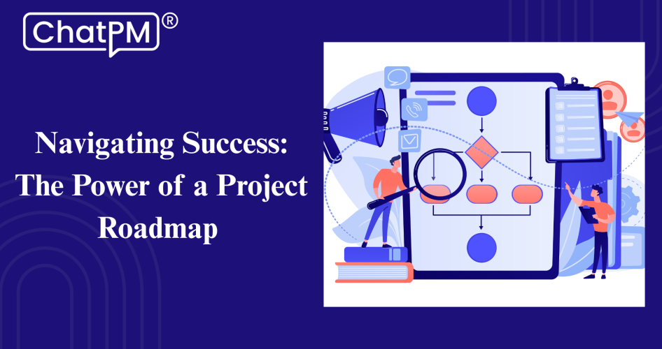 The Power of a Project Roadmap: Your Guide to Project Success