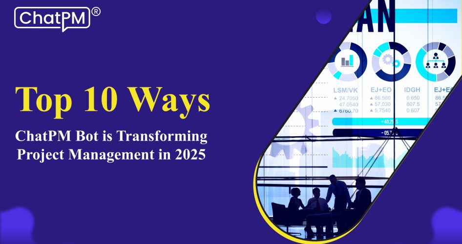 ChatPM Bot’s Top 10 Impacts on Project Management